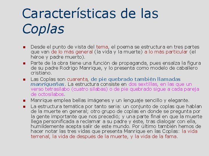 Características de las Coplas Desde el punto de vista del tema, el poema se