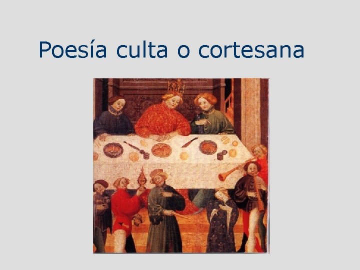 Poesía culta o cortesana 