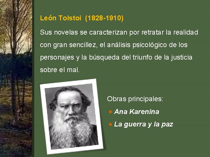 León Tolstoi (1828 -1910) Sus novelas se caracterizan por retratar la realidad con gran