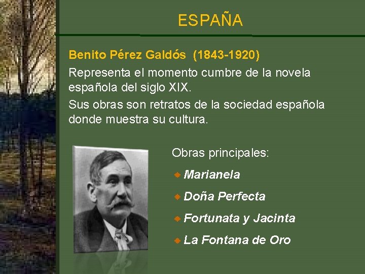 ESPAÑA Benito Pérez Galdós (1843 -1920) Representa el momento cumbre de la novela española