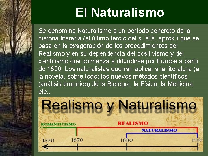 El Naturalismo Se denomina Naturalismo a un período concreto de la historia literaria (el