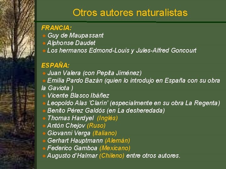 Otros autores naturalistas FRANCIA: Guy de Maupassant Alphonse Daudet Los hermanos Edmond-Louis y Jules-Alfred