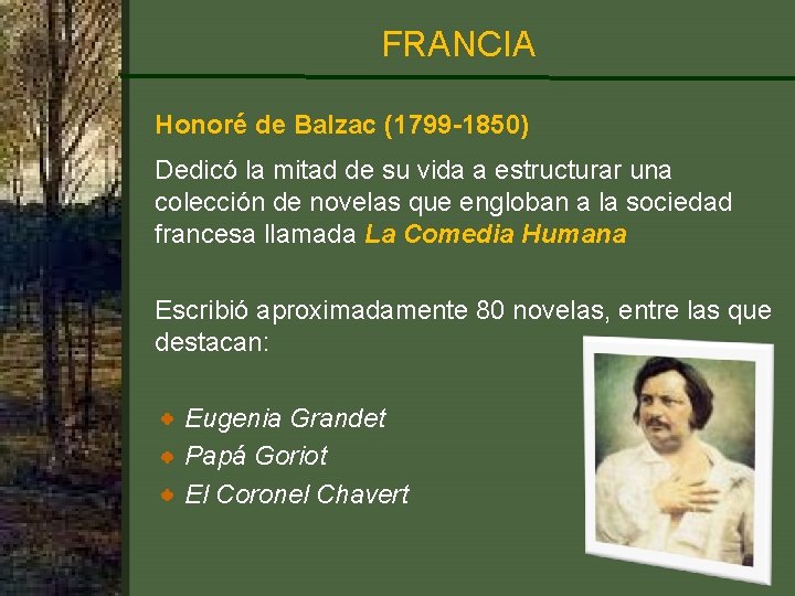 FRANCIA Honoré de Balzac (1799 -1850) Dedicó la mitad de su vida a estructurar