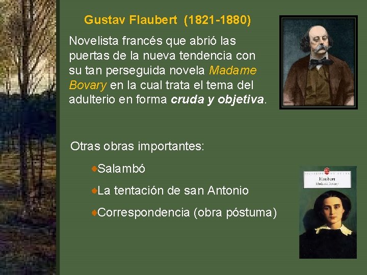 Gustav Flaubert (1821 -1880) Novelista francés que abrió las puertas de la nueva tendencia