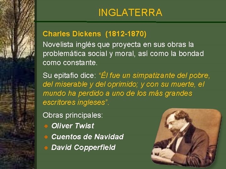 INGLATERRA Charles Dickens (1812 -1870) Novelista inglés que proyecta en sus obras la problemática