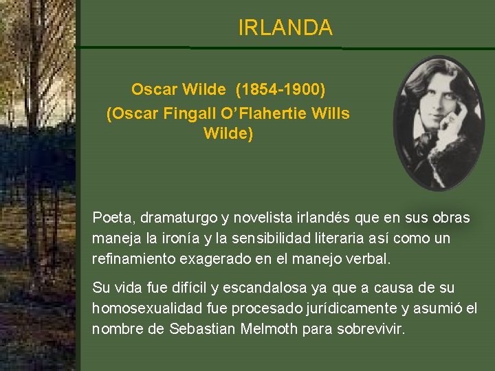 IRLANDA Oscar Wilde (1854 -1900) (Oscar Fingall O’Flahertie Wills Wilde) Poeta, dramaturgo y novelista