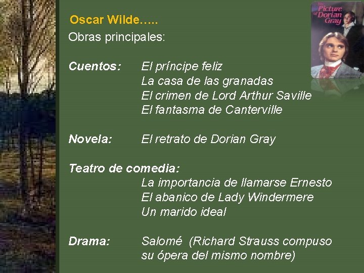 Oscar Wilde…. . Obras principales: Cuentos: El príncipe feliz La casa de las granadas