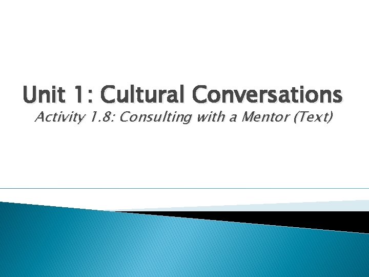 Unit 1: Cultural Conversations Activity 1. 8: Consulting with a Mentor (Text) 