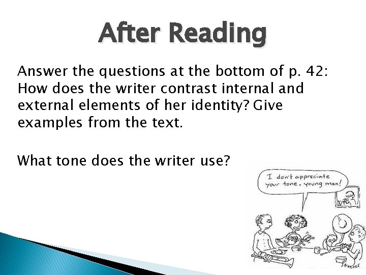 After Reading Answer the questions at the bottom of p. 42: How does the