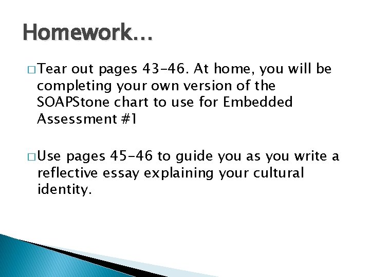 Homework… � Tear out pages 43 -46. At home, you will be completing your