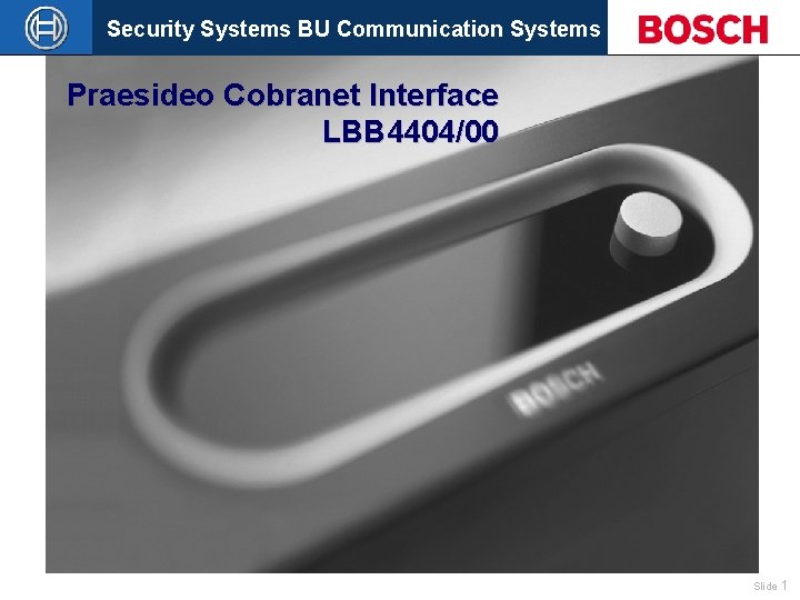 Security Systems BU Communication Systems Praesideo Cobranet Interface LBB 4404/00 Slide 1 