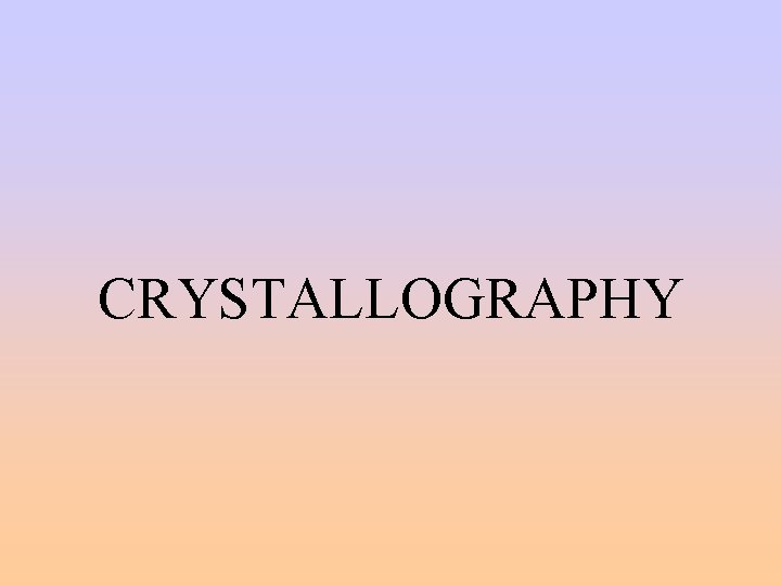 CRYSTALLOGRAPHY 