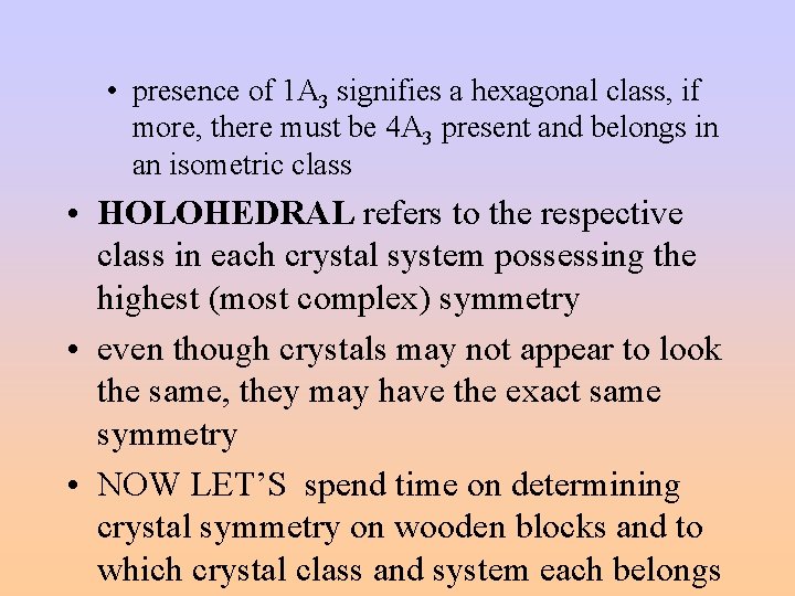  • presence of 1 A 3 signifies a hexagonal class, if more, there