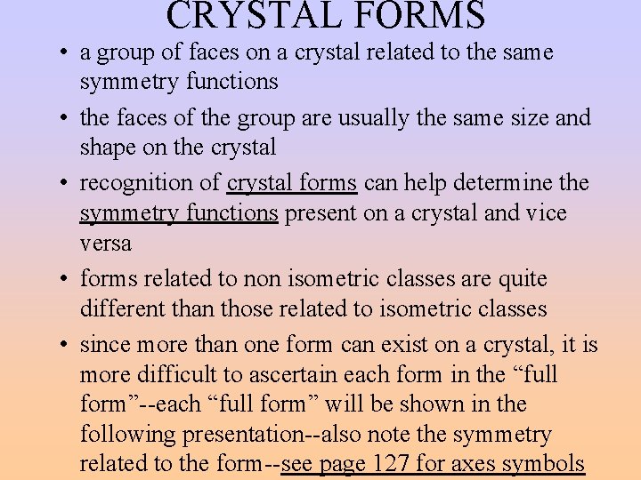 CRYSTAL FORMS • a group of faces on a crystal related to the same