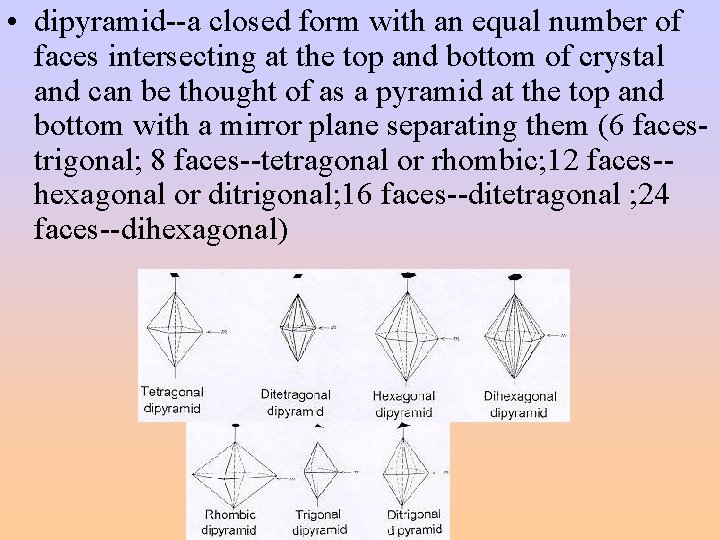• dipyramid--a closed form with an equal number of faces intersecting at the • dipyramid--a closed form with an equal number of faces intersecting at the
