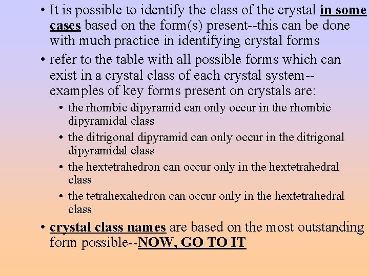  • It is possible to identify the class of the crystal in some