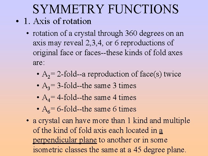 SYMMETRY FUNCTIONS • 1. Axis of rotation • rotation of a crystal through 360