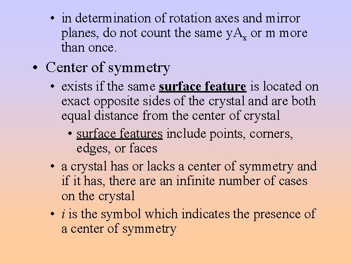  • in determination of rotation axes and mirror planes, do not count the