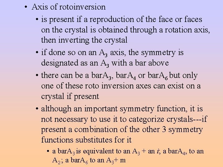  • Axis of rotoinversion • is present if a reproduction of the face