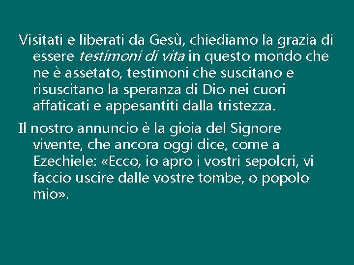 Visitati e liberati da Gesù, chiediamo la grazia di essere testimoni di vita in