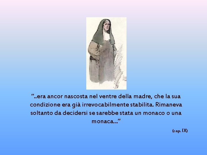 “. . era ancor nascosta nel ventre della madre, che la sua condizione era “. . era ancor nascosta nel ventre della madre, che la sua condizione era