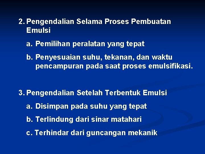 2. Pengendalian Selama Proses Pembuatan Emulsi a. Pemilihan peralatan yang tepat b. Penyesuaian suhu, 2. Pengendalian Selama Proses Pembuatan Emulsi a. Pemilihan peralatan yang tepat b. Penyesuaian suhu,