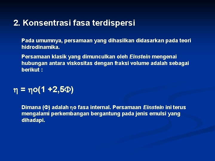 2. Konsentrasi fasa terdispersi Pada umumnya, persamaan yang dihasilkan didasarkan pada teori hidrodinamika. Persamaan 2. Konsentrasi fasa terdispersi Pada umumnya, persamaan yang dihasilkan didasarkan pada teori hidrodinamika. Persamaan