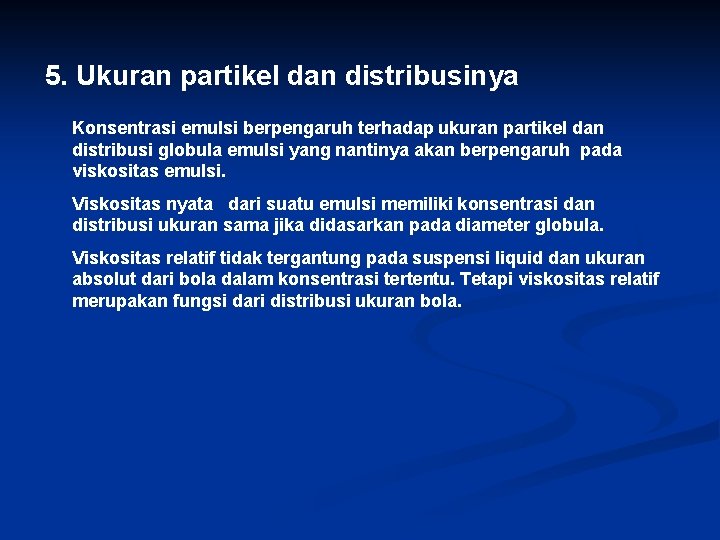 5. Ukuran partikel dan distribusinya Konsentrasi emulsi berpengaruh terhadap ukuran partikel dan distribusi globula 5. Ukuran partikel dan distribusinya Konsentrasi emulsi berpengaruh terhadap ukuran partikel dan distribusi globula
