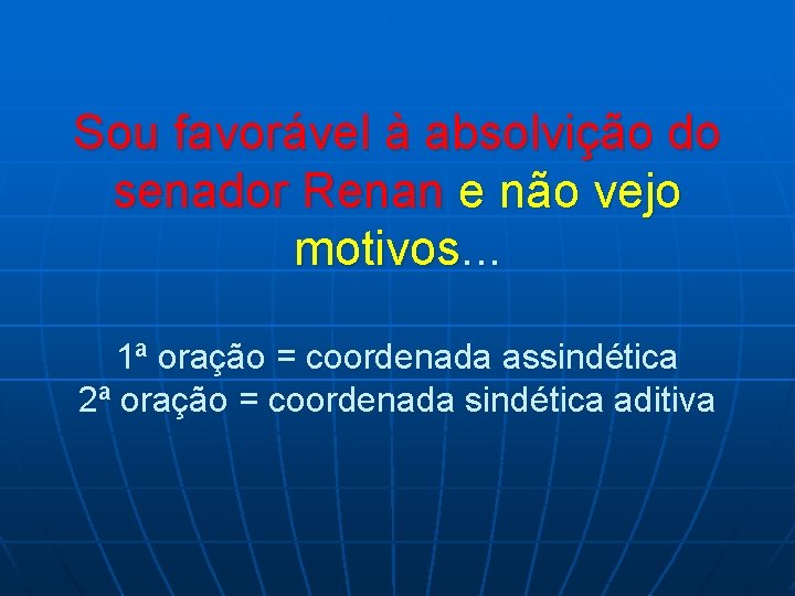 Sou favorável à absolvição do senador Renan e não vejo motivos. . . 1ª Sou favorável à absolvição do senador Renan e não vejo motivos. . . 1ª