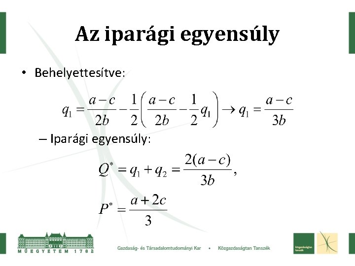 Az iparági egyensúly • Behelyettesítve: – Iparági egyensúly: 