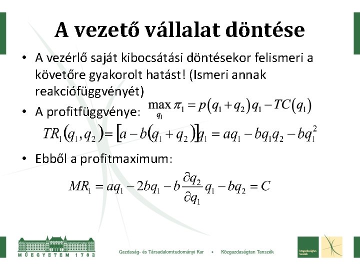 A vezető vállalat döntése • A vezérlő saját kibocsátási döntésekor felismeri a követőre gyakorolt