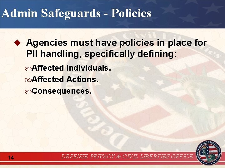 Admin Safeguards - Policies u Agencies must have policies in place for PII handling,