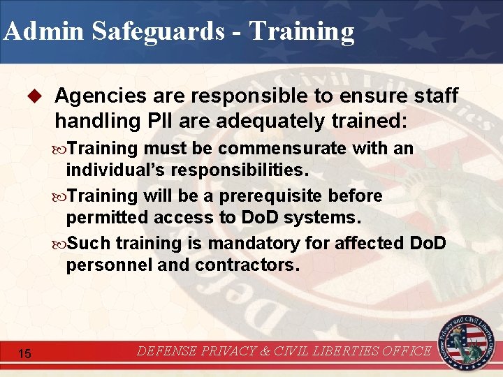 Admin Safeguards - Training u Agencies are responsible to ensure staff handling PII are