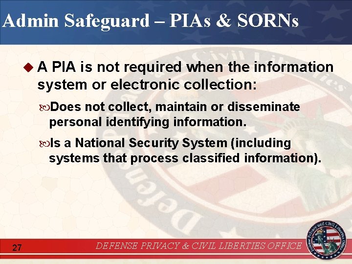 Admin Safeguard – PIAs & SORNs u. A PIA is not required when the