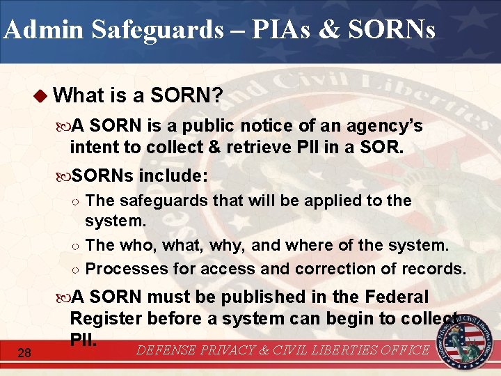 Admin Safeguards – PIAs & SORNs u What is a SORN? A SORN is