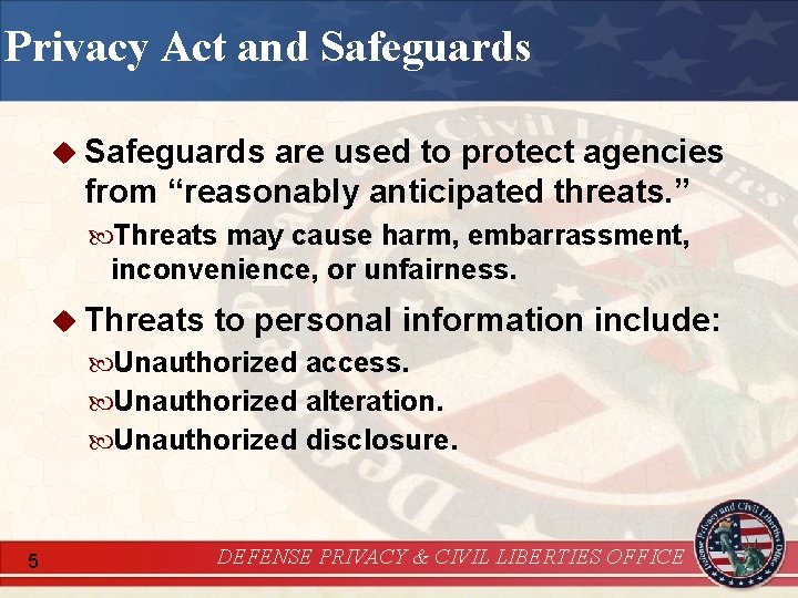 Privacy Act and Safeguards u Safeguards are used to protect agencies from “reasonably anticipated