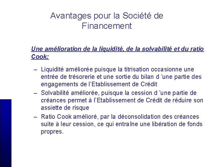 Avantages pour la Société de Financement Une amélioration de la liquidité, de la solvabilité