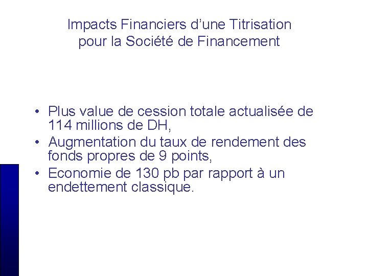 Impacts Financiers d’une Titrisation pour la Société de Financement • Plus value de cession