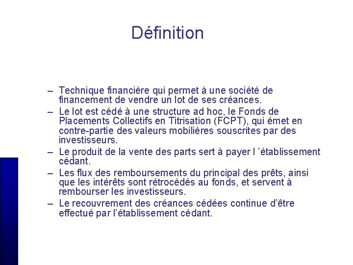 Définition – Technique financière qui permet à une société de financement de vendre un