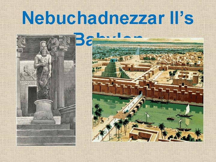 Nebuchadnezzar II’s Babylon 