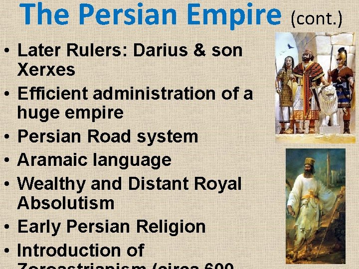 The Persian Empire (cont. ) • Later Rulers: Darius & son Xerxes • Efficient