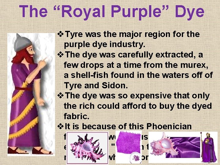 The “Royal Purple” Dye v. Tyre was the major region for the purple dye