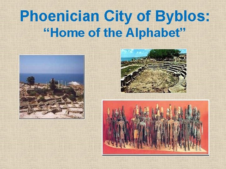 Phoenician City of Byblos: “Home of the Alphabet” 