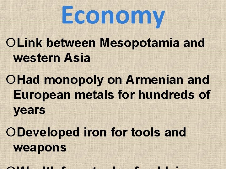 Economy Link between Mesopotamia and western Asia Had monopoly on Armenian and European metals