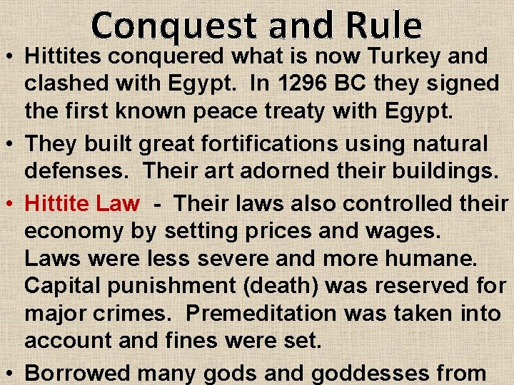 Conquest and Rule • Hittites conquered what is now Turkey and clashed with Egypt.