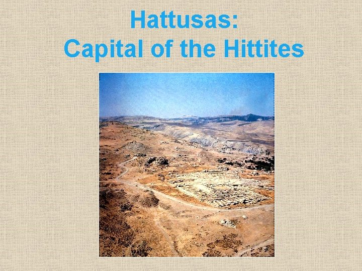 Hattusas: Capital of the Hittites 