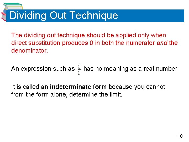 Dividing Out Technique The dividing out technique should be applied only when direct substitution Dividing Out Technique The dividing out technique should be applied only when direct substitution