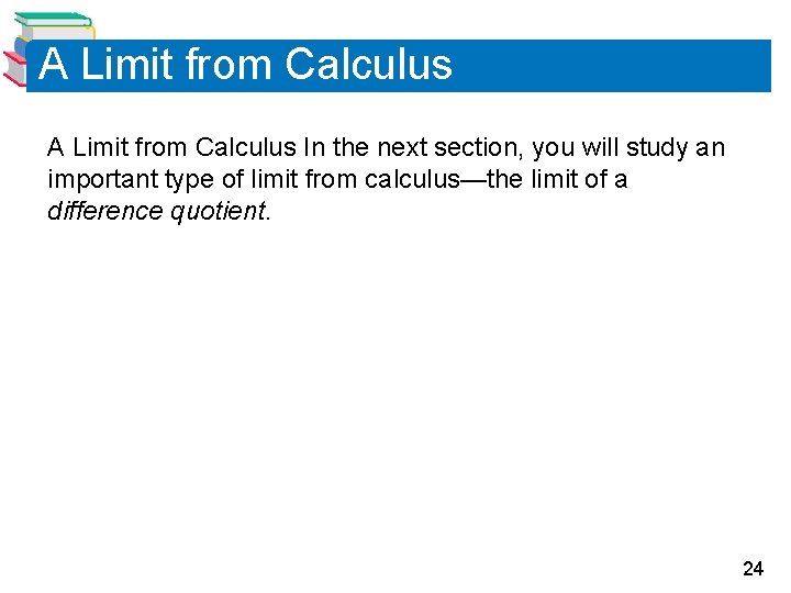 A Limit from Calculus In the next section, you will study an important type A Limit from Calculus In the next section, you will study an important type