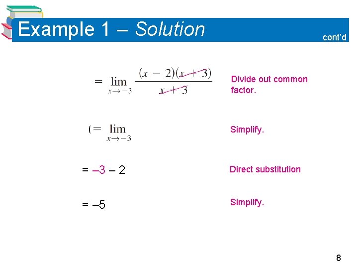 Example 1 – Solution cont’d Divide out common factor. (x – 2) Simplify. = Example 1 – Solution cont’d Divide out common factor. (x – 2) Simplify. =