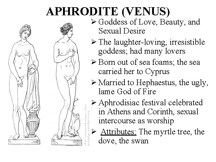 APHRODITE (VENUS) Ø Goddess of Love, Beauty, and Sexual Desire Ø The laughter-loving, irresistible